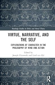 Virtue, Narrative, and Self (Routledge Studies in Ethics and Moral Theory) by Joseph Ulatowski