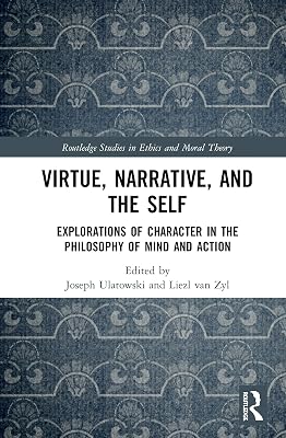Virtue, Narrative, and Self (Routledge Studies in Ethics and Moral Theory)