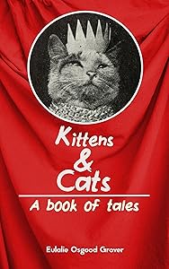 Kittens and Cats: A Book of Tales (Illustrated): A Victorian Children's Picture Book