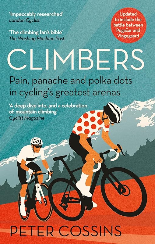 Climbers: How the Kings of the Mountains conquered cycling by Peter Cossins