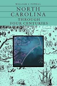 North Carolina Through Four Centuries by William S. Powell