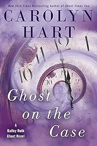 Ghost on the Case (A Bailey Ruth Ghost Novel Book 8)