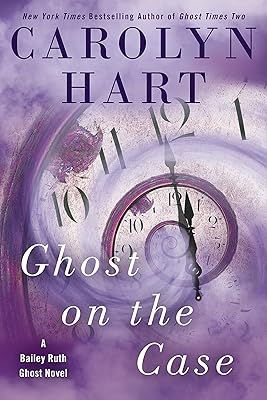 Ghost on the Case (A Bailey Ruth Ghost Novel Book 8)
