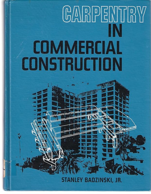 Carpentry in commercial construction by Stanley Badzinski