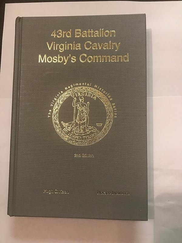 43rd Battalion Virginia Cavalry Mosby's Command (The Virginia Regimental Histories) by Hugh C. Keen