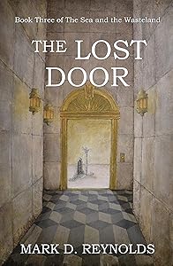 The Lost Door: Book Three of The Sea and the Wasteland by Mark D. Reynolds