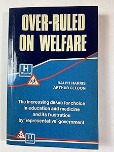 Over-Ruled on Welfare: The Increasing Desire for Choice in Education and Medicine and Its Frustration by Representative Government : A 15-Year Invest