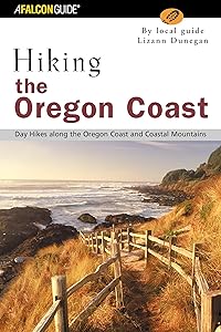 Hiking the Oregon Coast: Day Hikes Along the Oregon Coast and Coastal Mountains (Falcon Guide Hiking the Oregon Coast) by Lizann Dunegan