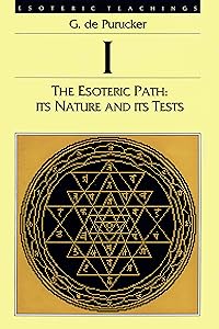 Esoteric Path: Its Nature and Its Tests (Esoteric Teaching Ser. : Vol. 1) by G. De Purucker