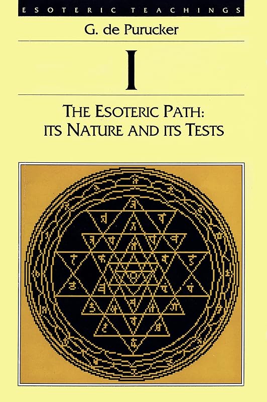 Esoteric Path: Its Nature and Its Tests (Esoteric Teaching Ser. : Vol. 1) by G. De Purucker