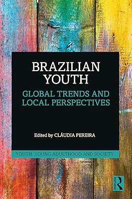 Brazilian Youth: Global Trends and Local Perspectives (Youth, Young Adulthood and Society)