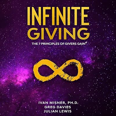 Infinite Giving: The 7 Principles of Givers Gain