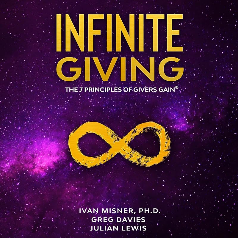 Infinite Giving: The 7 Principles of Givers Gain by Ivan Misner