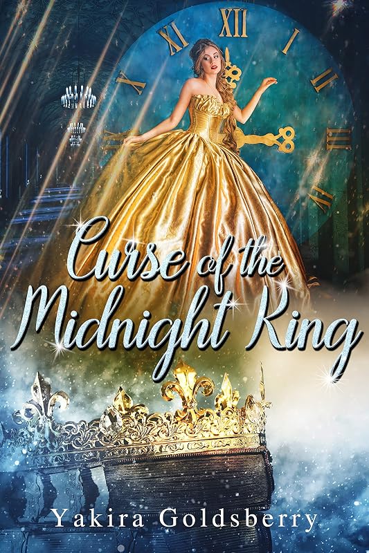 Curse of the Midnight King: (A Retelling of the Twelve Dancing Princess and Cinderella) by Yakira Goldsberry