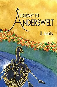 Journey to Anderswelt by JL Jusaitis