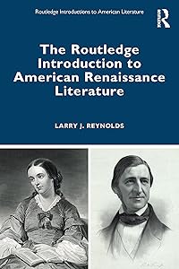 The Routledge Introduction to American Renaissance Literature (Routledge Introductions to American Literature) by Larry J. Reynolds