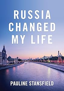 Russia Changed My Life by Pauline Stansfield