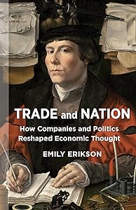 Trade and Nation: How Companies and Politics Reshaped Economic Thought (The Middle Range Series) by Emily Erikson