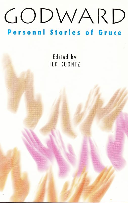 Godward: Personal Stories of Grace by Ted Koontz