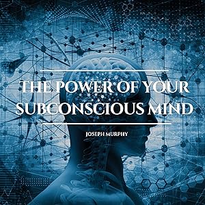 The Power of Your Subconscious Mind by Joseph Murphy