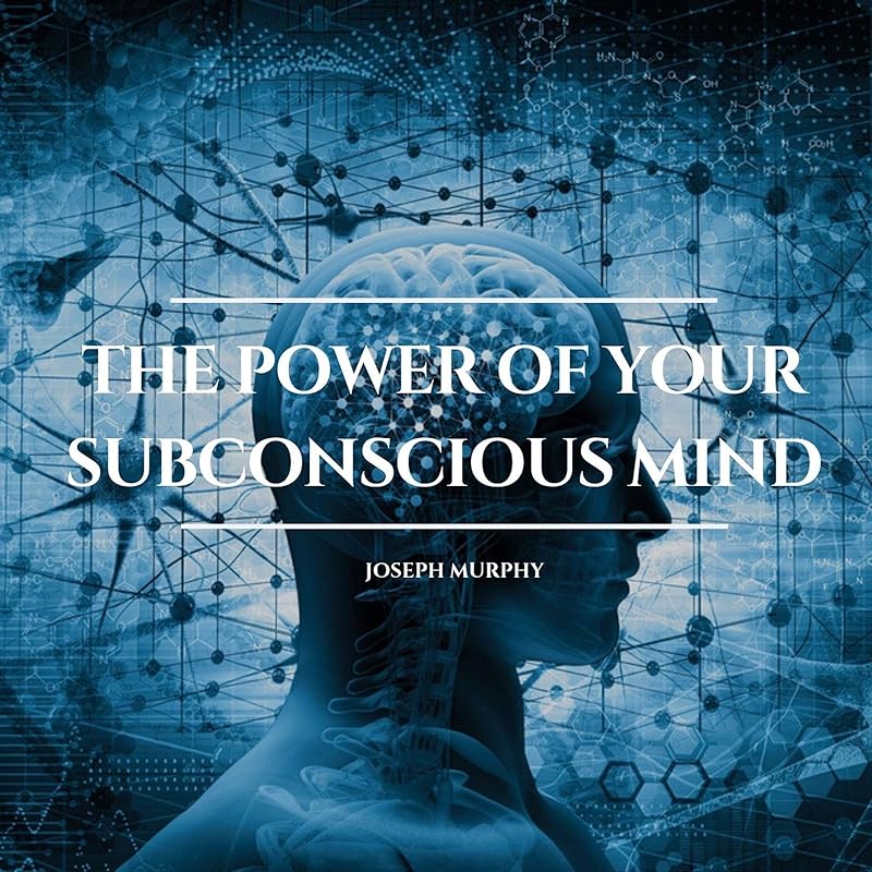 The Power of Your Subconscious Mind by Joseph Murphy
