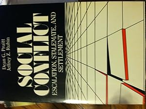 Social Conflict: Escalation, Stalemate, and Settlement by Dean G. Pruitt