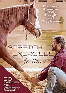 Stretch Exercises for Horses: Build and Preserve Mobility, Strength and Suppleness by Jean-Michel Boudard