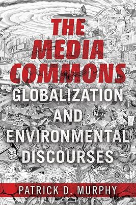 The Media Commons: Globalization and Environmental Discourses (Geopolitics of Information)