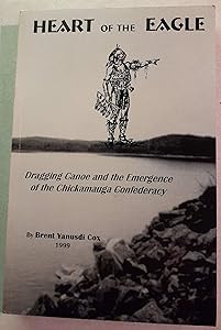 Heart of the Eagle: Dragging Canoe & the Emergence of the Chickamauga Confederacy