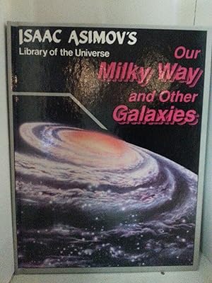 Our Milky Way and Other Galaxies (Isaac Asimov's Library of the Universe)