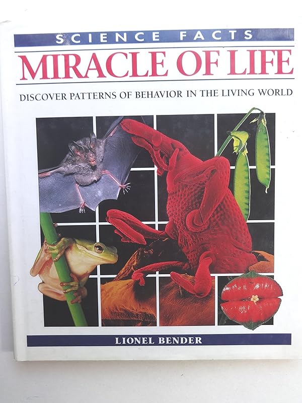 The Miracle of Life: Science Facts by Lionel Bender