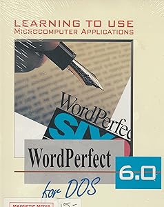 Learning to Use Microcomputer Applications: Wordperfect 6.0 for Dos/Book and Disk (Shelly & Cashman Series) by Gary B. Shelly