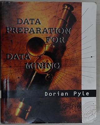 Data Preparation for Data Mining (The Morgan Kaufmann Series in Data Management Systems)