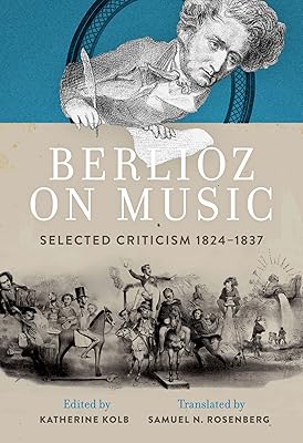 Berlioz on Music: Selected Criticism 1824-1837