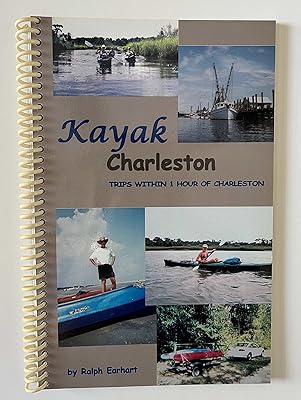Kayak Charleston: A Guide to Trips Within One Hour of Charleston, South Carolina