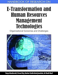 Handbook of Research on E-Transformation and Human Resources Management Technologies: Organizational Outcomes and Challenges by Tanya Bondarouk
