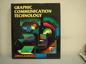 Graphic Communication Technology by John R. Karsnitz