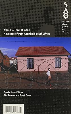 After the Thrill Is Gone: A Decade of Post-Apartheid South Africa (Volume 103) (Special Issue of Saq)