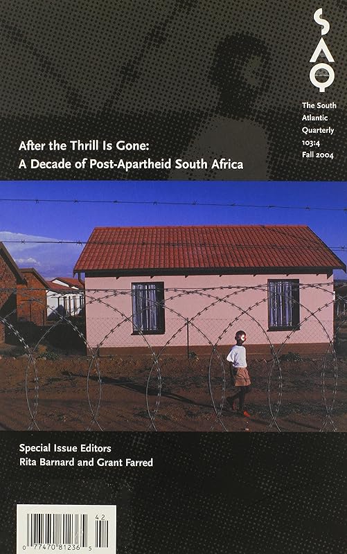 After the Thrill Is Gone: A Decade of Post-Apartheid South Africa (Volume 103) (Special Issue of Saq) by Grant Farred
