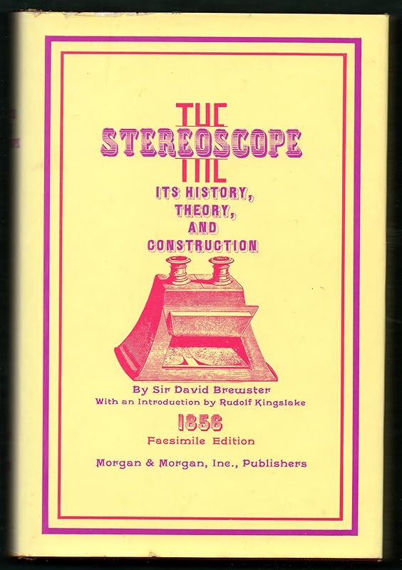 The stereoscope; its history, theory, and construction by David Brewster