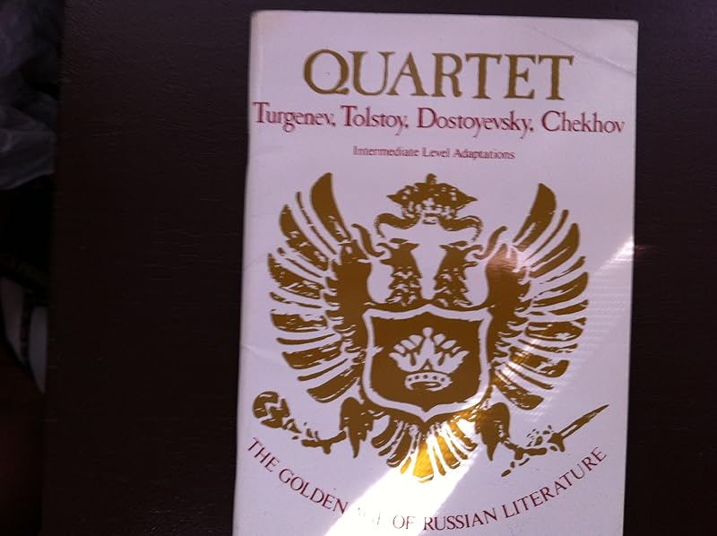Quartet: Turgenev, Tolstoy, Dostoyevsky, Chekhov : Intermediate Level Adaptations (Golden Age of Russian Literature) by Edward Swick