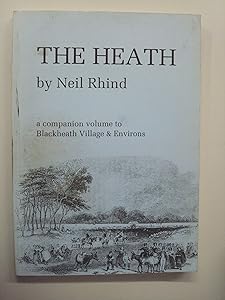 The Heath: A companion volume to Blackheath village and environs by Neil Rhind