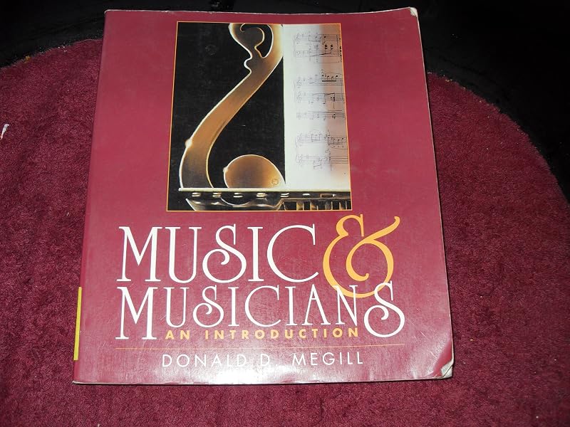 Music & Musicians: An Introduction by Donald D. Megill