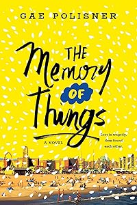 The Memory of Things: A Novel by Gae Polisner