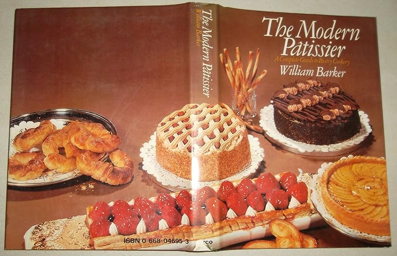 The modern pâtissier: A complete guide to pastry cookery by William Barker