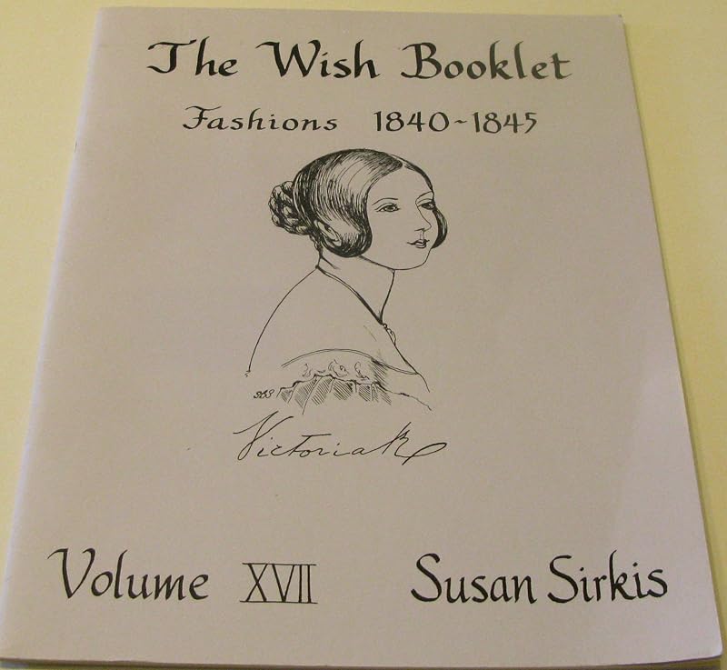 Fashions 1840-1845 (Wish Booklet Vol. 17) by Susan B. Sirkis