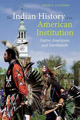 The Indian History of an American Institution: Native Americans and Dartmouth