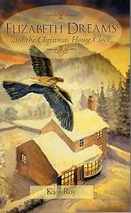 Elizabeth Dreams and The Christmas House Clock by Kasi Roy