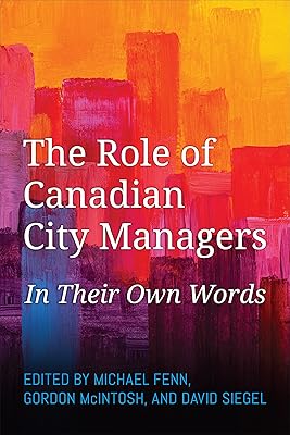 The Role of Canadian City Managers: In Their Own Words