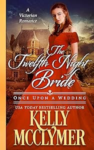 The Twelfth Night Bride (Once Upon a Wedding Book 7) by Kelly McClymer